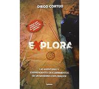 Explora : las aventuras y sorprendentes descubrimientos de un moderno explorador