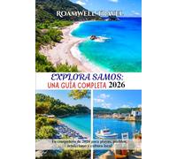 EXPLORA SAMOS: UNA GUÍA COMPLETA 2026: Tu compañero de 2026 para playas, pueblos, senderismo y cultura local