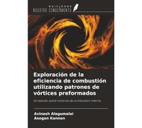 Exploración de la eficiencia de combustión utilizando patrones de vórtices preformados: Un estudio sobre motores de combustión interna