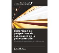 Exploración de perspectivas de gobernanza de la geolocalización: Un estudio sobre la apropiación y la acción colectiva