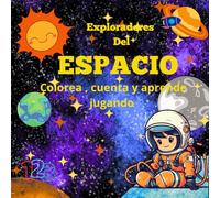 Exploradores del espacio: Libro de colorear, educacional con imágenes espaciales, astronautas, planetas para niños de 3 a 7 años.