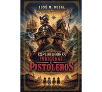 Exploradores, indígenas y pistoleros: La conquista de América