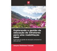 Explorando a gestão da educação de infratores para uma reabilitação ideal: Exploração da gestão da educação correcional na África do Sul