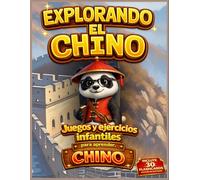 Explorando el Chino: Juegos y ejercicios infantiles para aprender chino (Libros para Aprender el Idioma Chino Mandarín)