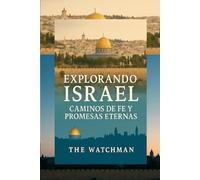 Explorando Israel: Caminos de Fe y Promesas Eternas