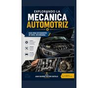 Explorando la Mecánica Automotriz: Guía para Estudiantes de Nivel Secundaria (Mecanica Automotriz para Niños)