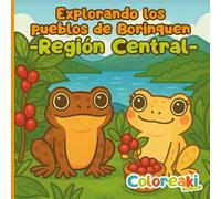 Explorando los Pueblos de Borinquen - Región Central: Libro de colorear infantil con montañas, café, ríos y tradiciones de los pueblos de la Región Central de Puerto Rico. (Coloreaki)