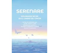Explorando mi ser en el camino del cáncer: Guía de ejercicios para el autodescubrimiento y la sanación