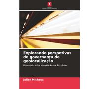 Explorando perspetivas de governança de geolocalização: Um estudo sobre apropriação e ação coletiva