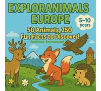 Exploranimals Europe: 50 Animals, 250 Fun Facts to Discover! (Esploranimali - Colorando il Pianeta!)