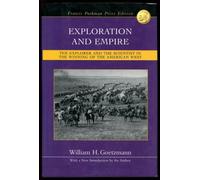 EXPLORATION AND EMPIRE (THE EXPLORER AND THE SCIENTIST IN THE WINNING OF THE AMERICAN WEST)