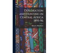 Exploration and Hunting in Central Africa 1895-96