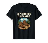 Exploration is My Cardio Hiking Boots Adventure T-Shirt