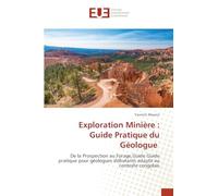 Exploration Minière : Guide Pratique du Géologue: De la Prospection au Forage,Guide Guide pratique pour géologues débutants adapté au contexte congolais