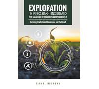 Exploration of Index-Based Insurance for Smallholder Farmers in Mozambique: Turning Traditional Insurance on Its Head