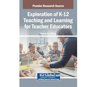 Exploration of K-12 Teaching and Learning for Teacher Educators