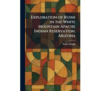 Exploration of Ruins in the White Mountain Apache Indian Reservation, Arizona
