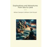 Explorations and Adventures from Sea to Land (Classic Bundles)