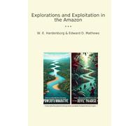 Explorations and Exploitation in the Amazon (Classic Books)