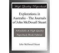 Explorations in Australia - The Journals of John McDouall Stuart