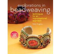 Explorations in Beadweaving: Techniques for an Improvisational Approach