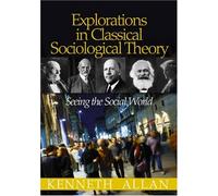 Explorations in Classical Sociological Theory: Seeing the Social World
