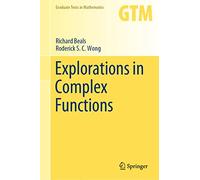 Explorations in Complex Functions: 287 (Graduate Texts in Mathematics, 287)