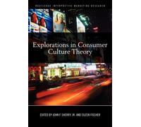 Explorations in Consumer Culture Theory
