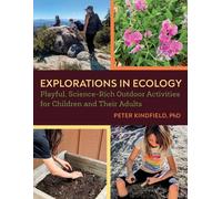 Explorations in Ecology : Playful Science-Rich Outdoor Activities for Children and Their Adults