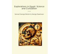 Explorations in Egypt: Science and Civilization (Classic Books)
