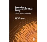 Explorations in Environmental Political Theory: Thinking About What We Value