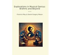 Explorations in Musical Genius: Brahms and Beyond (Classic Books)