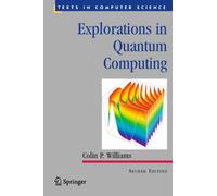 Explorations in Quantum Computing (Texts in Computer Science)