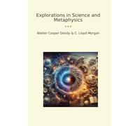 Explorations in Science and Metaphysics (Classic Bundles)
