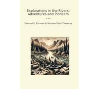Explorations in the Rivers: Adventures and Pioneers (Classic Books)