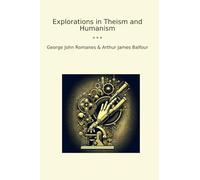 Explorations in Theism and Humanism (Classic Books)