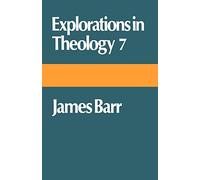 Explorations in Theology 7: James Barr