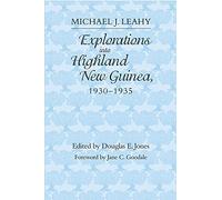 Explorations Into Highland New Guinea, 1930-35