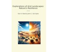 Explorations of Arid Landscapes: Nature's Resilience (Classic Books)