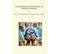 Explorations of Humanity in Nature's Realm (Classic Bundles)