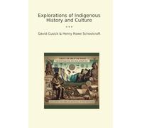 Explorations of Indigenous History and Culture (Classic Books)