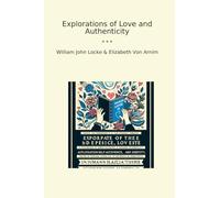 Explorations of Love and Authenticity (Classic Books)