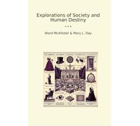 Explorations of Society and Human Destiny (Classic Books)
