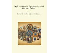 Explorations of Spirituality and Human Belief (Classic Books)