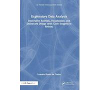 Exploratory Data Analysis: Descriptive Analysis, Visualization, and Dashboard Design (with Code Snippets in Python) (AK Peters Visualization Series)