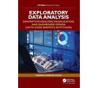 Exploratory Data Analysis: Descriptive Analysis, Visualization, and Dashboard Design (with Code Snippets in Python) (AK Peters Visualization Series)
