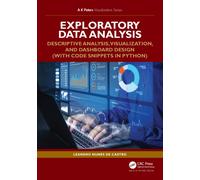 Exploratory Data Analysis: Descriptive Analysis, Visualization, and Dashboard Design (with Code Snippets in Python) (AK Peters Visualization Series)