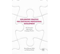 Exploratory Practice for Continuing Professional Development: An Innovative Approach for Language Teachers