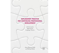 Exploratory Practice for Continuing Professional Development: An Innovative Approach for Language Teachers
