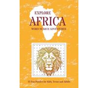 Explore Africa Word Search Adventures: Fun African Word Puzzles for Kids, Teens and Adults Who Love Geography and Travel | 55 African Word Search ... x 9 Inches (Caribbean Word Search Adventures)